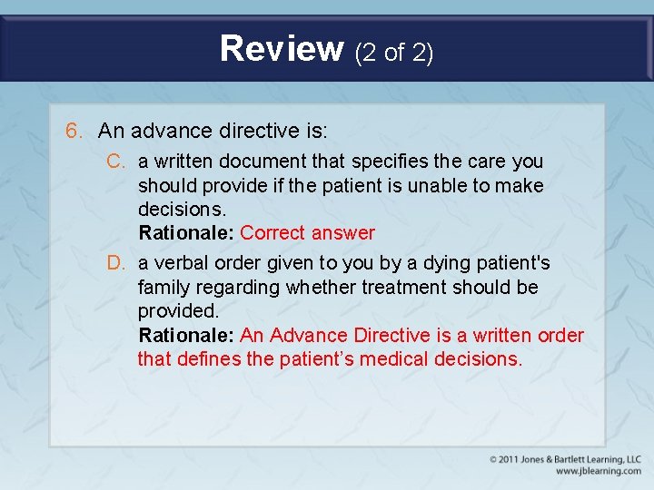 Review (2 of 2) 6. An advance directive is: C. a written document that