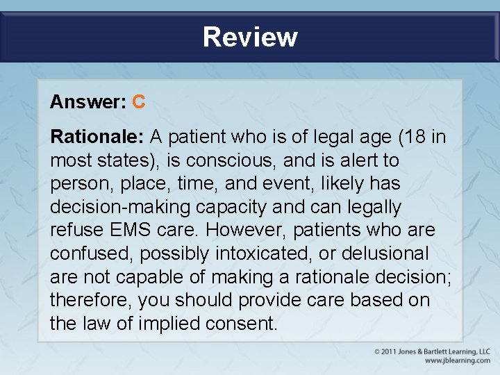 Review Answer: C Rationale: A patient who is of legal age (18 in most