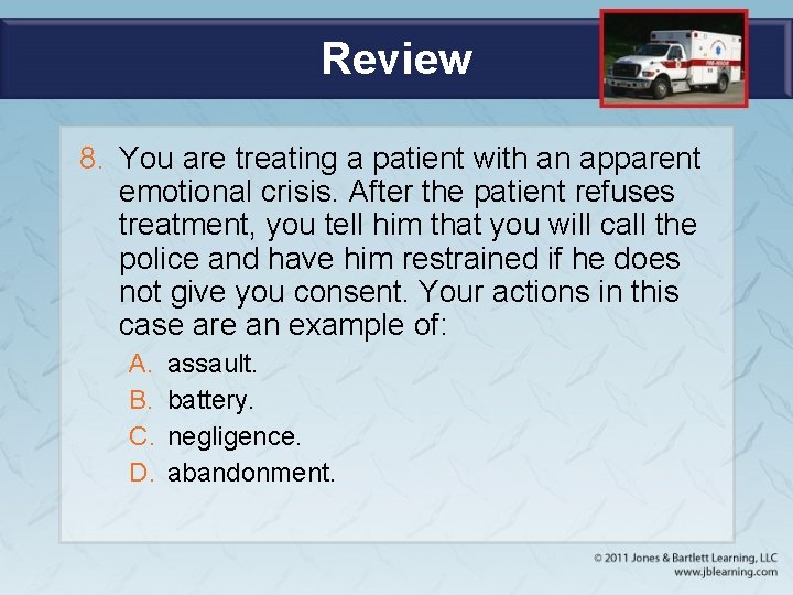 Review 8. You are treating a patient with an apparent emotional crisis. After the