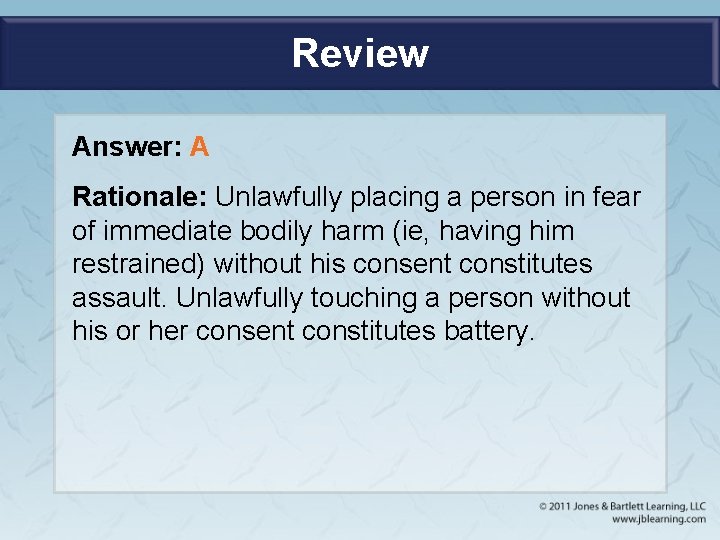 Review Answer: A Rationale: Unlawfully placing a person in fear of immediate bodily harm