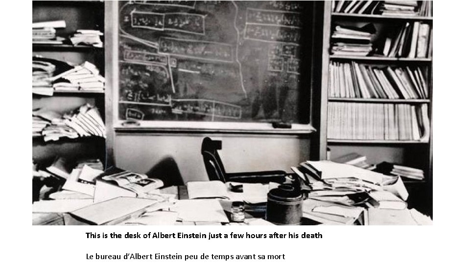 This is the desk of Albert Einstein just a few hours after his death