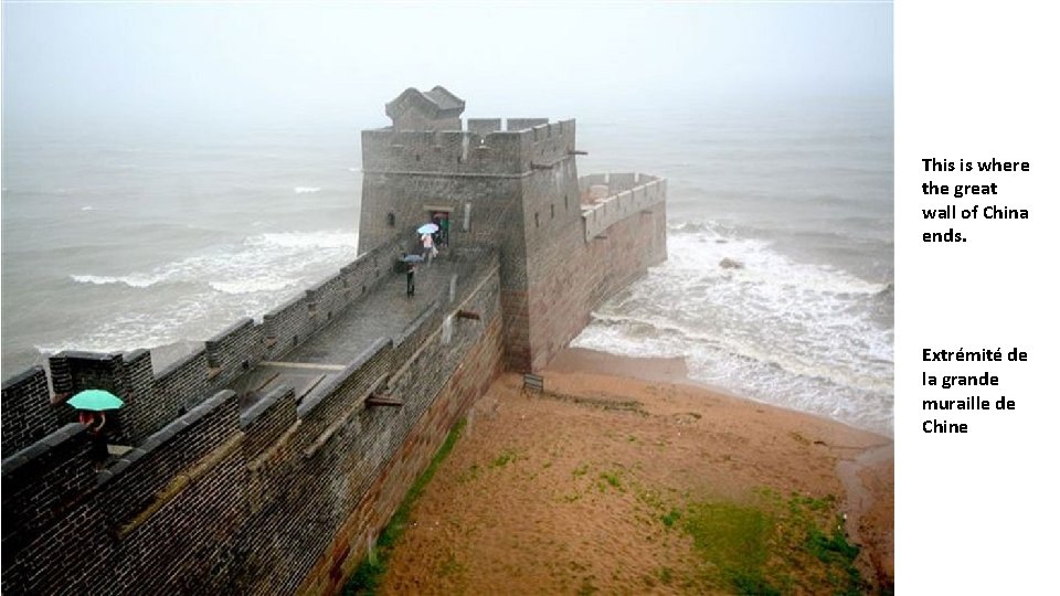 This is where the great wall of China ends. Extrémité de la grande muraille