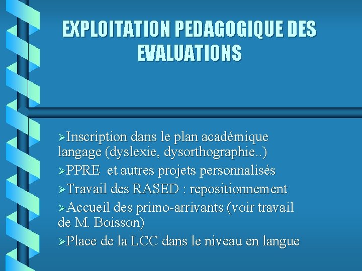 EXPLOITATION PEDAGOGIQUE DES EVALUATIONS ØInscription dans le plan académique langage (dyslexie, dysorthographie. . )