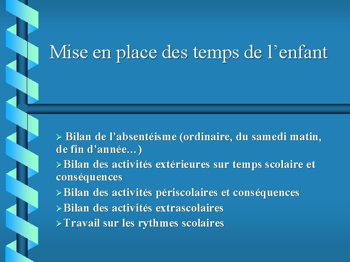 Mise en place des temps de l’enfant Ø Bilan de l’absentéisme (ordinaire, du samedi