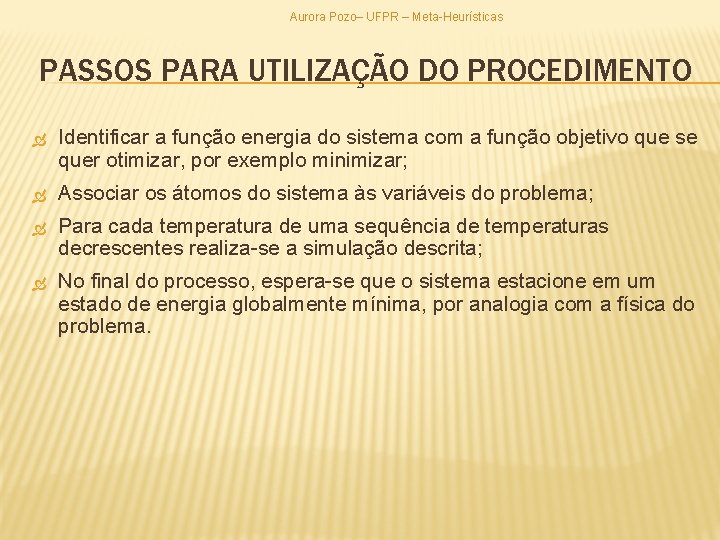 Aurora Pozo– UFPR – Meta-Heurísticas PASSOS PARA UTILIZAÇÃO DO PROCEDIMENTO Identificar a função energia