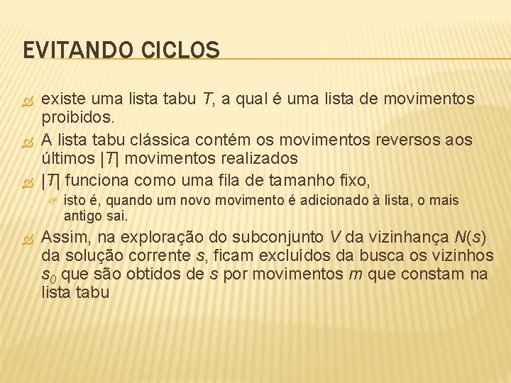 EVITANDO CICLOS existe uma lista tabu T, a qual é uma lista de movimentos