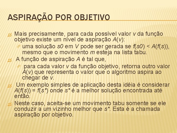 ASPIRAÇÃO POR OBJETIVO Mais precisamente, para cada possível valor v da função objetivo existe