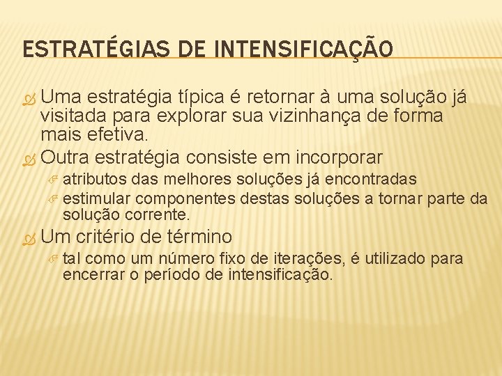 ESTRATÉGIAS DE INTENSIFICAÇÃO Uma estratégia típica é retornar à uma solução já visitada para