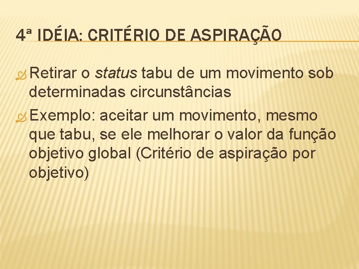 4ª IDÉIA: CRITÉRIO DE ASPIRAÇÃO Retirar o status tabu de um movimento sob determinadas