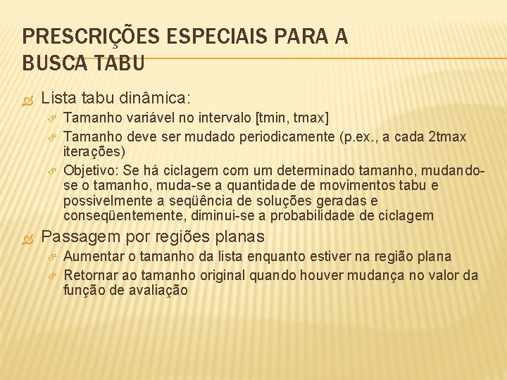 PRESCRIÇÕES ESPECIAIS PARA A BUSCA TABU Lista tabu dinâmica: Tamanho variável no intervalo [tmin,