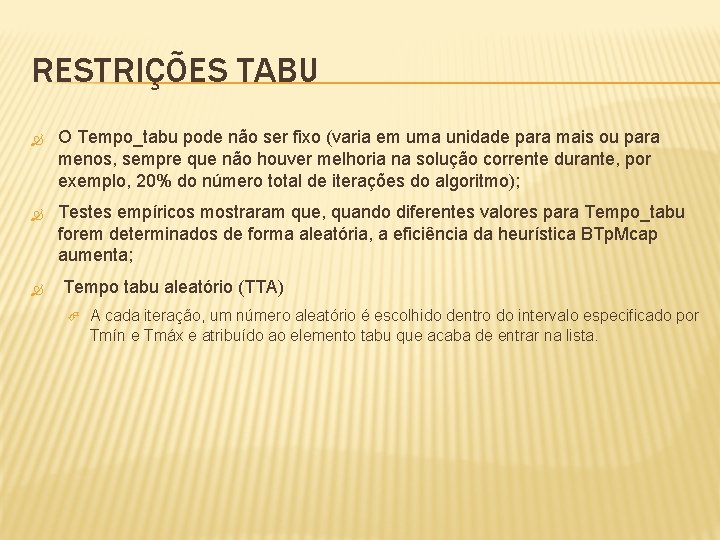 RESTRIÇÕES TABU O Tempo_tabu pode não ser fixo (varia em uma unidade para mais