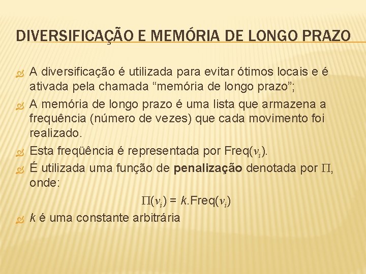 DIVERSIFICAÇÃO E MEMÓRIA DE LONGO PRAZO A diversificação é utilizada para evitar ótimos locais