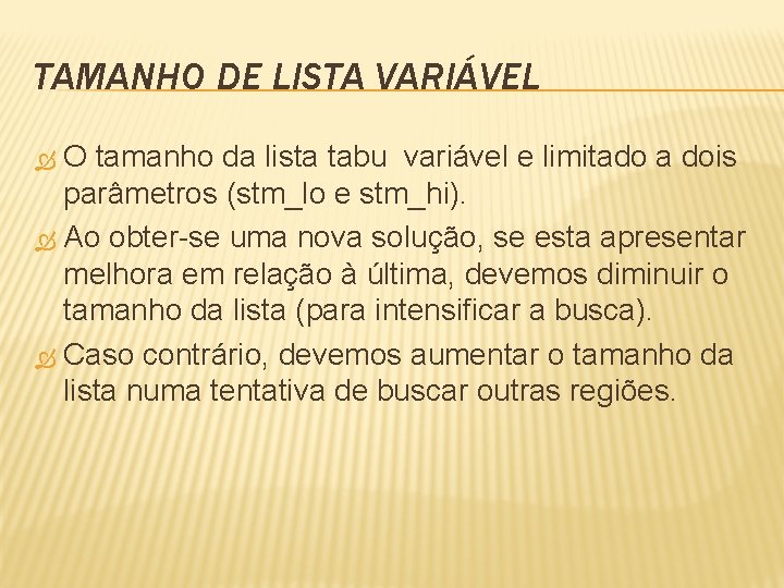 TAMANHO DE LISTA VARIÁVEL O tamanho da lista tabu variável e limitado a dois