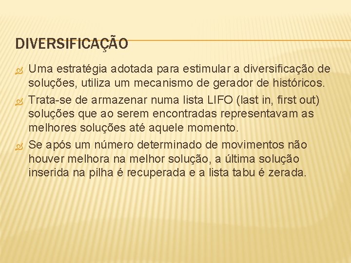 DIVERSIFICAÇÃO Uma estratégia adotada para estimular a diversificação de soluções, utiliza um mecanismo de