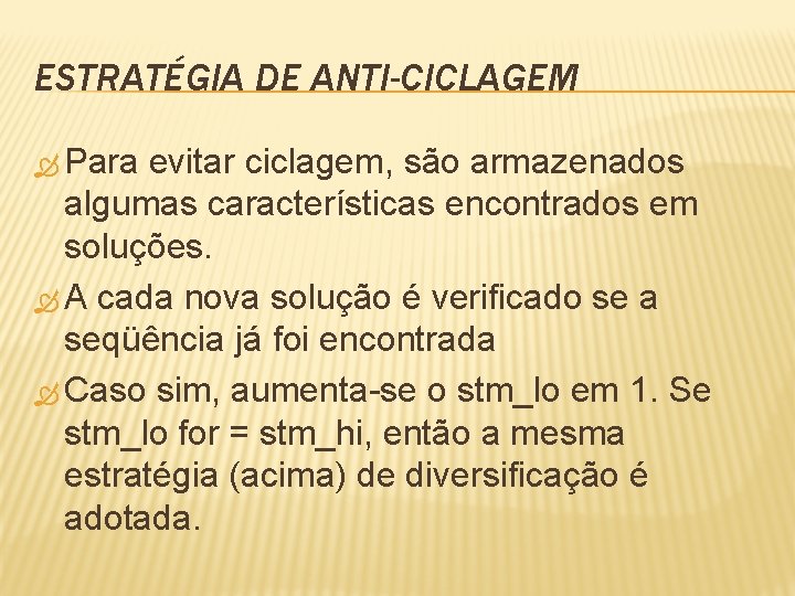 ESTRATÉGIA DE ANTI-CICLAGEM Para evitar ciclagem, são armazenados algumas características encontrados em soluções. A