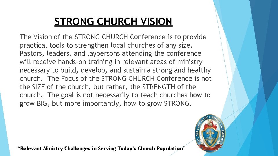STRONG CHURCH VISION The Vision of the STRONG CHURCH Conference is to provide practical