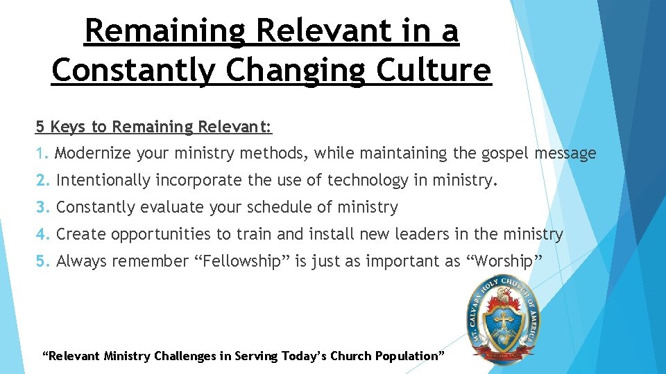 Remaining Relevant in a Constantly Changing Culture 5 Keys to Remaining Relevant: 1. Modernize