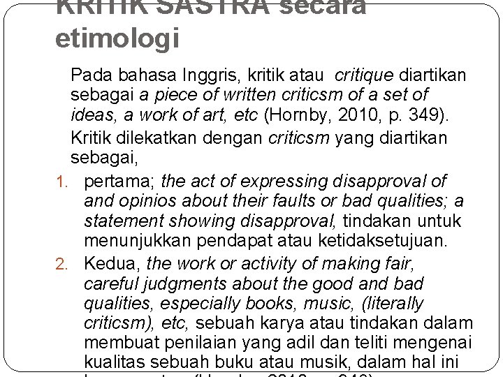 KRITIK SASTRA secara etimologi Pada bahasa Inggris, kritik atau critique diartikan sebagai a piece