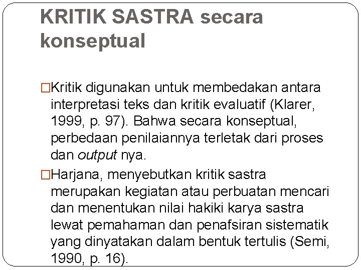 KRITIK SASTRA secara konseptual �Kritik digunakan untuk membedakan antara interpretasi teks dan kritik evaluatif