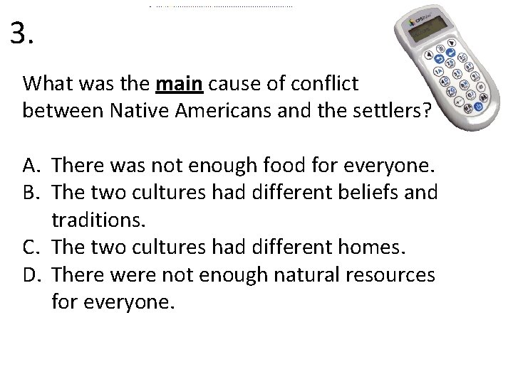 3. What was the main cause of conflict between Native Americans and the settlers?