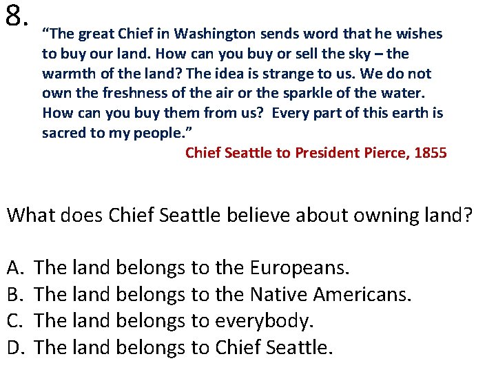 8. “The great Chief in Washington sends word that he wishes to buy our