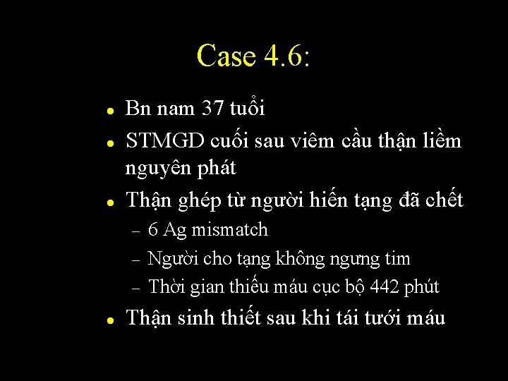 Case 4. 6: l l l Bn nam 37 tuổi STMGD cuối sau viêm