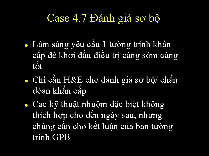 Case 4. 7 Đánh giá sơ bộ l l l Lâm sàng yêu cầu