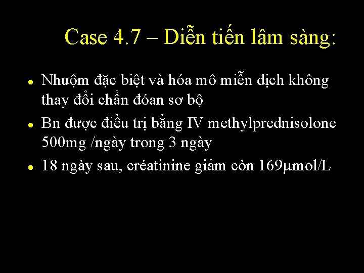 Case 4. 7 – Diễn tiến lâm sàng: l l l Nhuộm đặc biệt