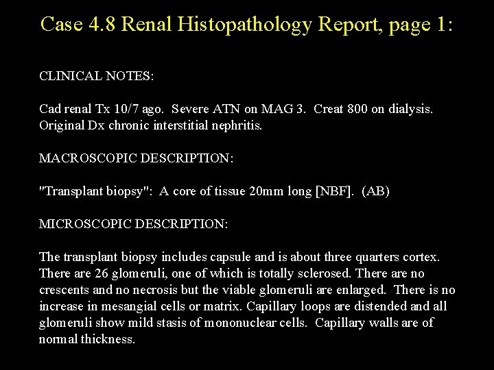 Case 4. 8 Renal Histopathology Report, page 1: CLINICAL NOTES: Cad renal Tx 10/7