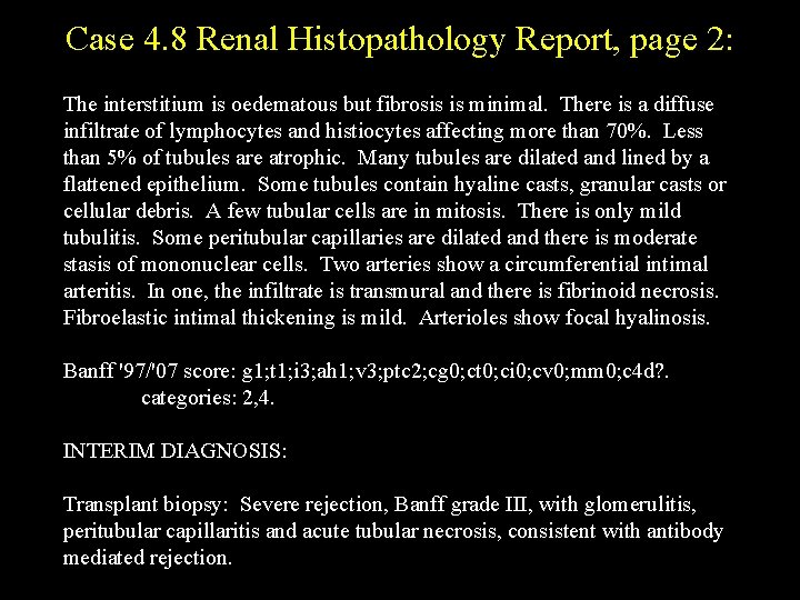 Case 4. 8 Renal Histopathology Report, page 2: The interstitium is oedematous but fibrosis