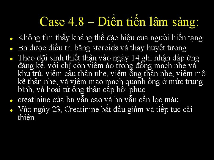 Case 4. 8 – Diển tiến lâm sàng: l l l Không tìm thấy