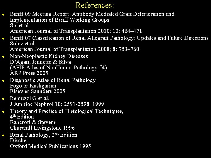 References: l l l l Banff 09 Meeting Report: Antibody Mediated Graft Deterioration and