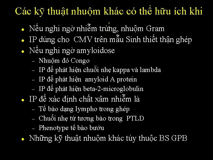 Các kỹ thuật nhuộm khác có thể hữu ích khi : l Nếu nghi