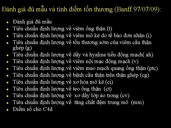 Đánh giá đủ mẫu và tính điểm tổn thương (Banff 97/07/09): l l l