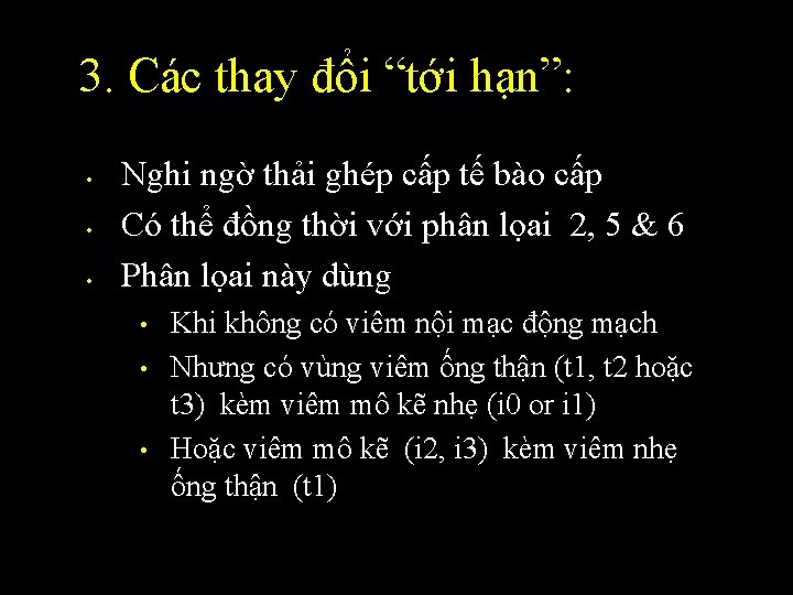 3. Các thay đổi “tới hạn”: • • • Nghi ngờ thải ghép cấp