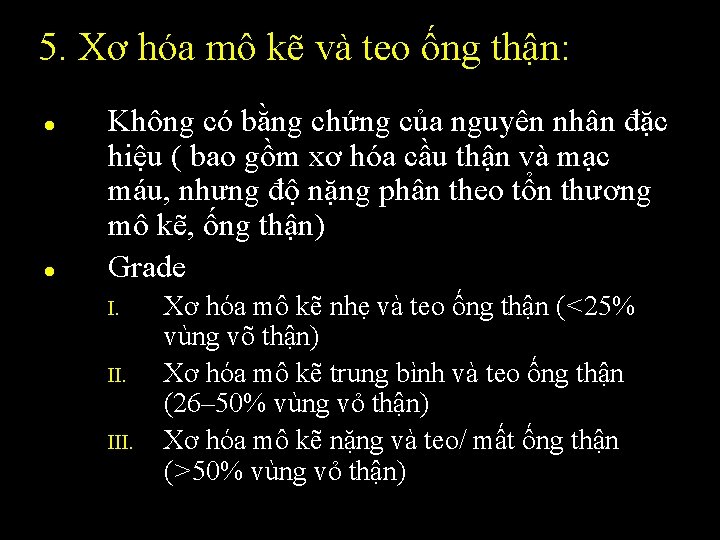 5. Xơ hóa mô kẽ và teo ống thận: l l Không có bằng