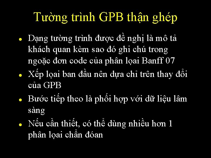 Tường trình GPB thận ghép l l Dạng tường trình được đề nghị là