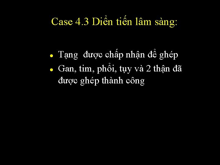 Case 4. 3 Diển tiến lâm sàng: l l Tạng được chấp nhận để