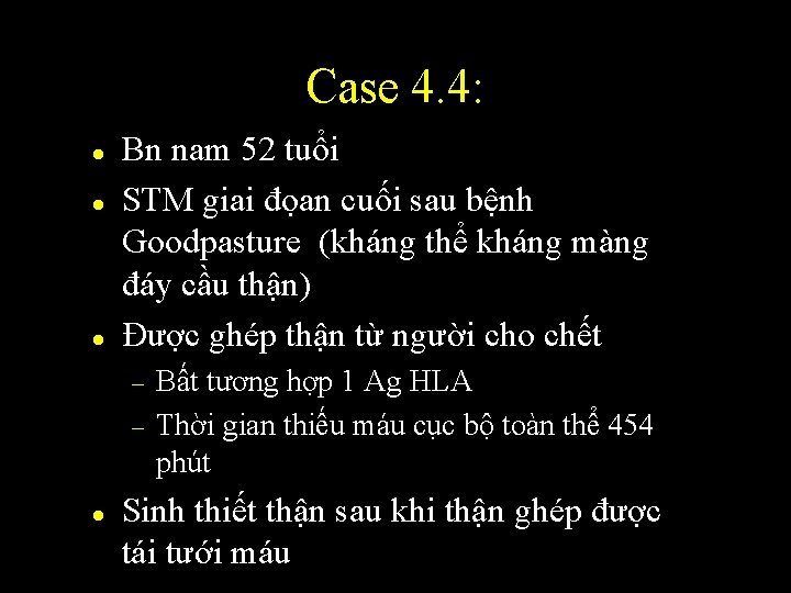 Case 4. 4: l l l Bn nam 52 tuổi STM giai đọan cuối