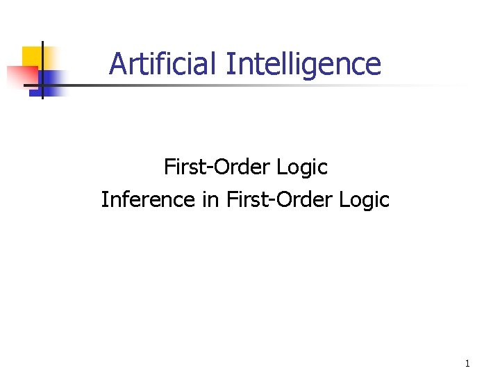 Artificial Intelligence First-Order Logic Inference in First-Order Logic 1 