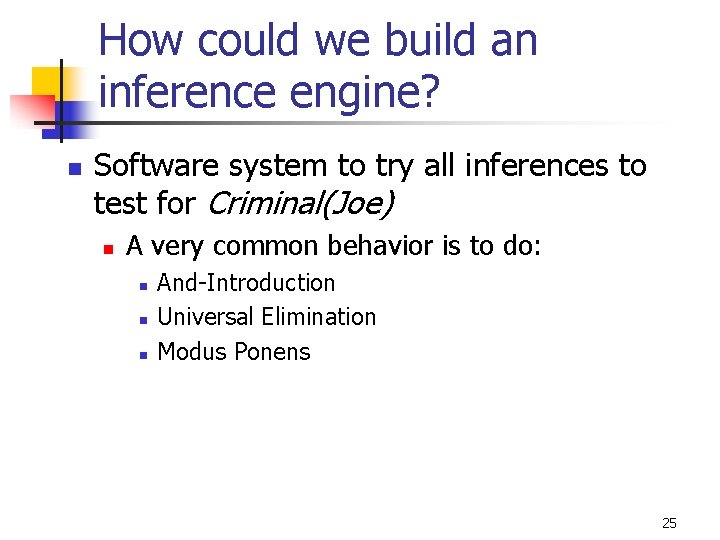 How could we build an inference engine? n Software system to try all inferences