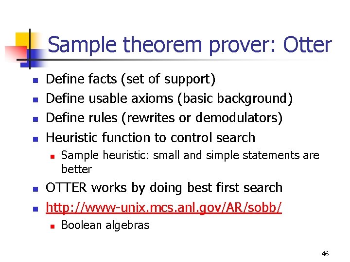 Sample theorem prover: Otter n n Define facts (set of support) Define usable axioms