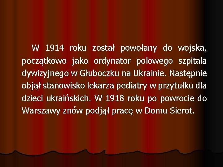 W 1914 roku został powołany do wojska, początkowo jako ordynator polowego szpitala dywizyjnego w