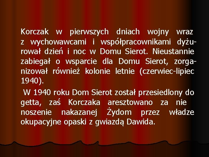 Korczak w pierwszych dniach wojny wraz z wychowawcami i współpracownikami dyżurował dzień i noc