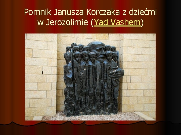 Pomnik Janusza Korczaka z dziećmi w Jerozolimie (Yad Vashem) 