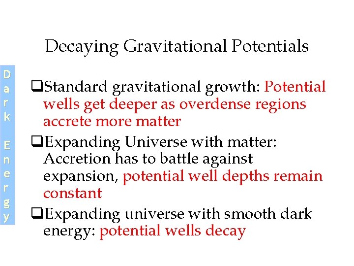 Decaying Gravitational Potentials D a r k E n e r g y q. Decaying Gravitational Potentials D a r k E n e r g y q.