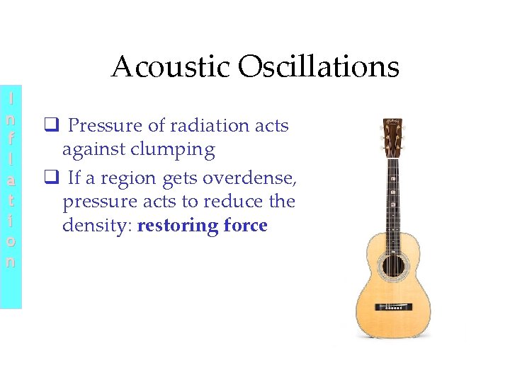 Acoustic Oscillations I n f l a t i o n q Pressure of Acoustic Oscillations I n f l a t i o n q Pressure of