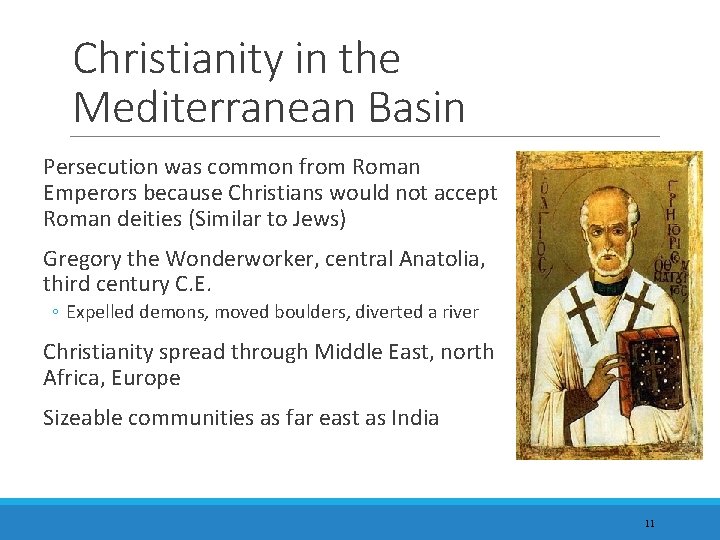 Christianity in the Mediterranean Basin Persecution was common from Roman Emperors because Christians would