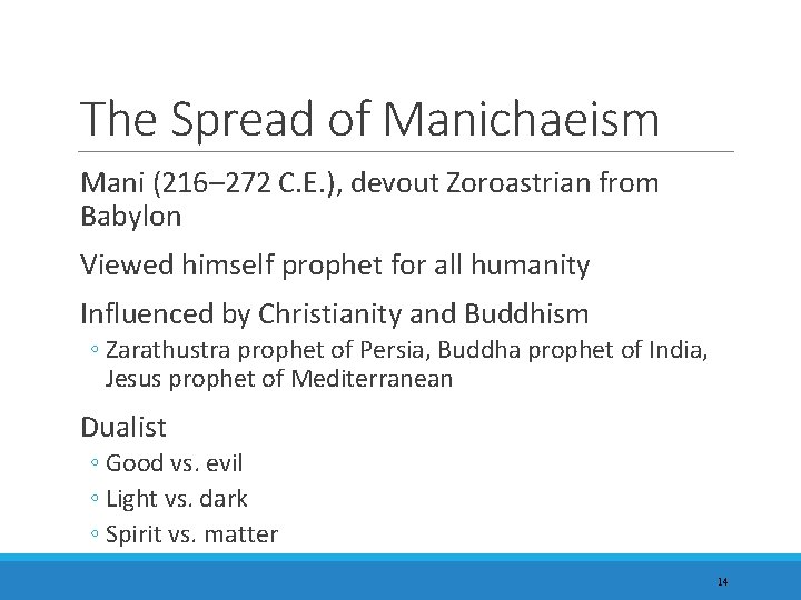 The Spread of Manichaeism Mani (216– 272 C. E. ), devout Zoroastrian from Babylon