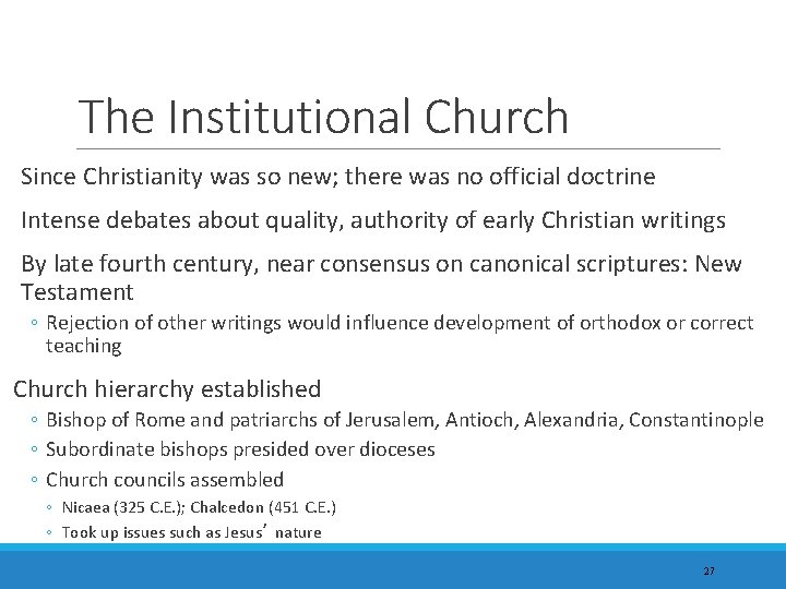 The Institutional Church Since Christianity was so new; there was no official doctrine Intense